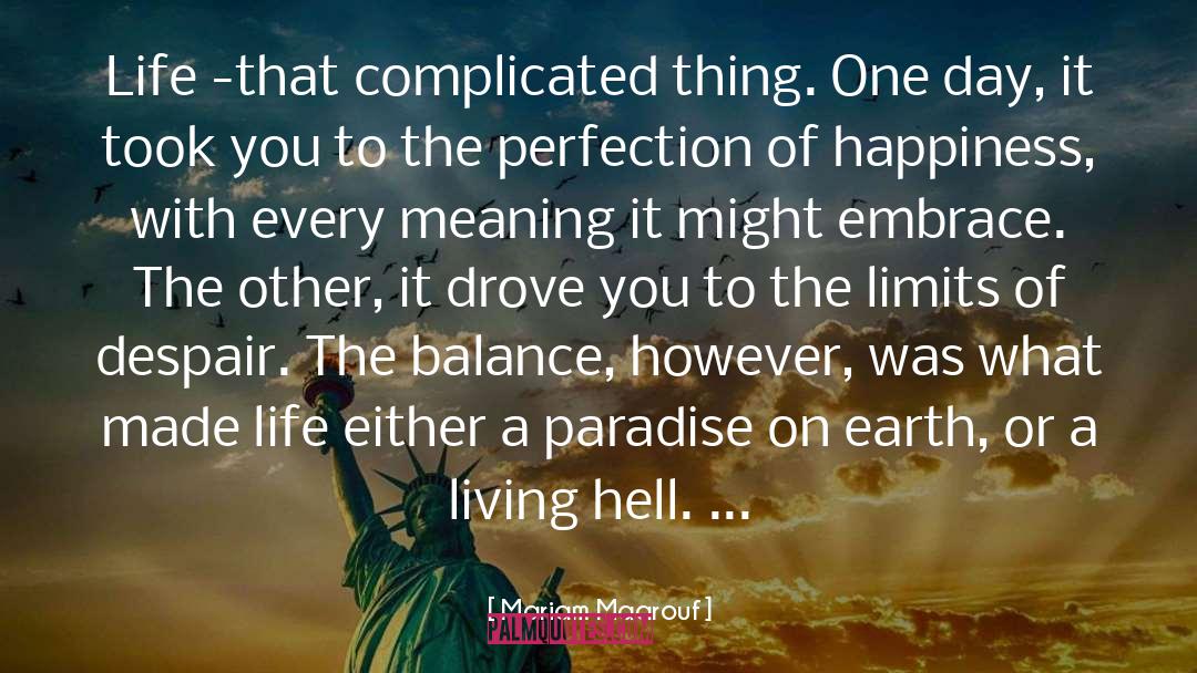 Mariam Maarouf Quotes: Life -that complicated thing. One