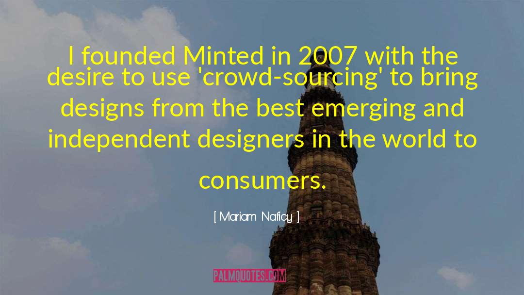 Mariam Naficy Quotes: I founded Minted in 2007