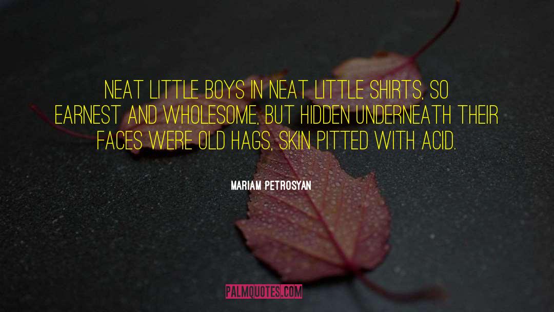 Mariam Petrosyan Quotes: Neat little boys in neat