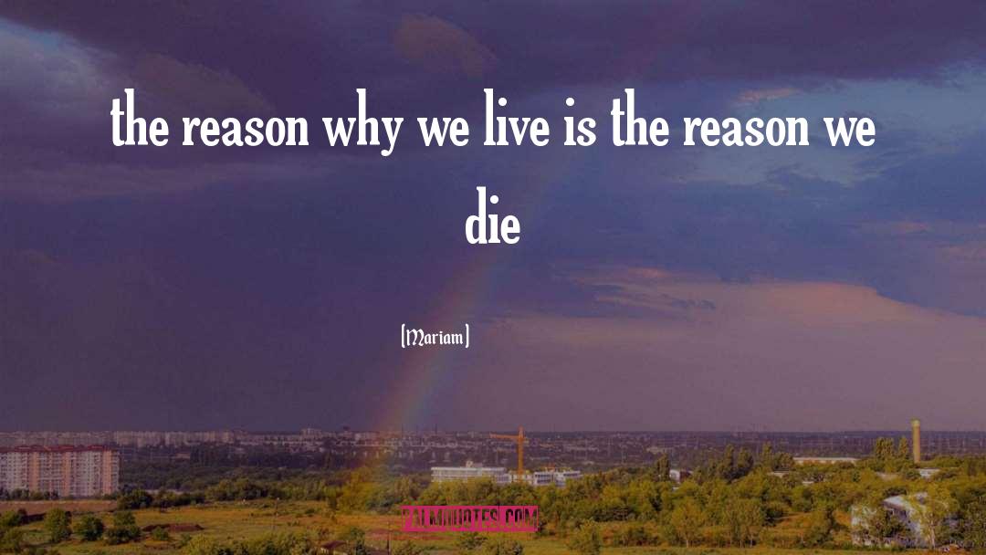 Mariam Quotes: the reason why we live