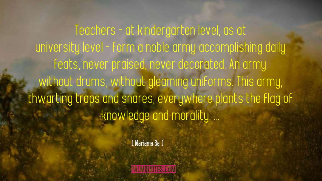 Mariama Ba Quotes: Teachers - at kindergarten level,