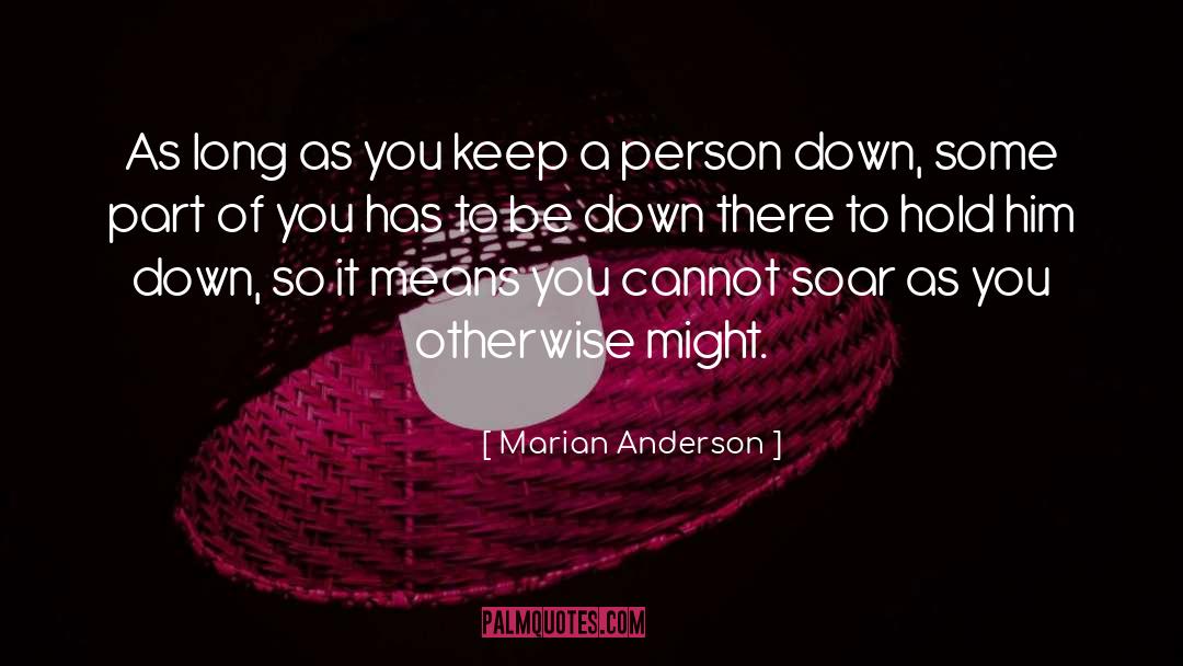 Marian Anderson Quotes: As long as you keep