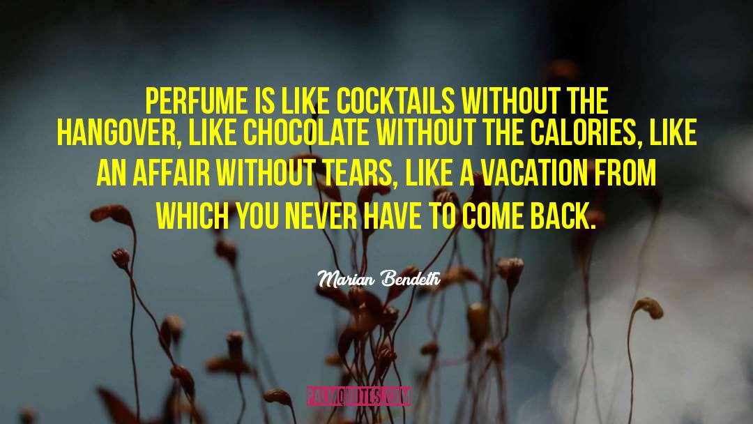 Marian Bendeth Quotes: Perfume is like cocktails without