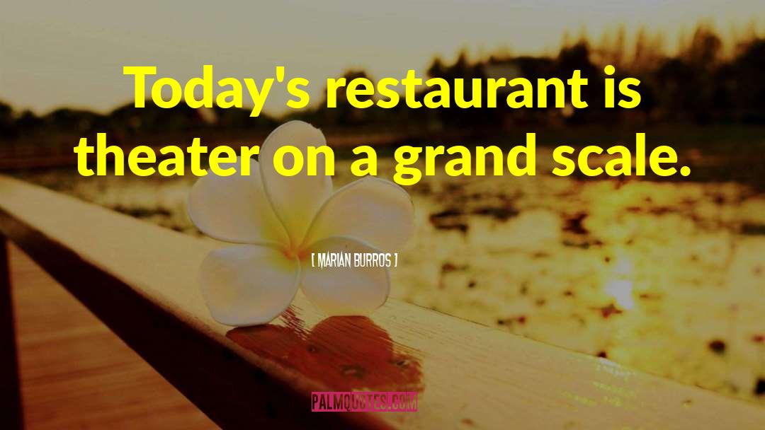 Marian Burros Quotes: Today's restaurant is theater on