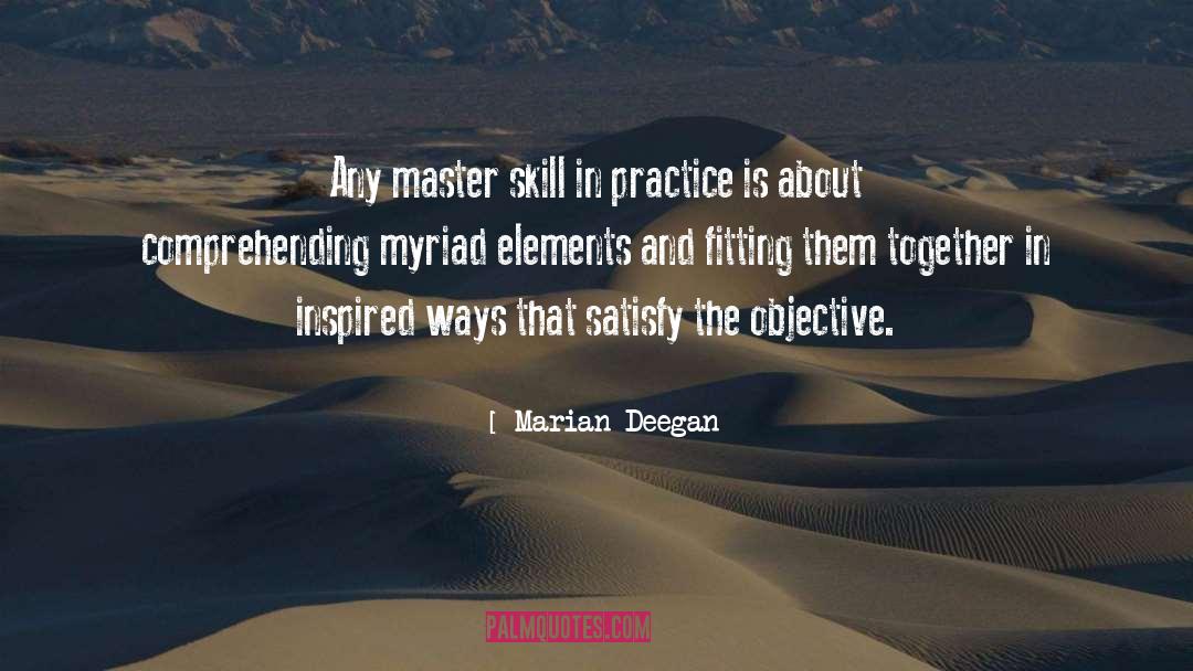 Marian Deegan Quotes: Any master skill in practice