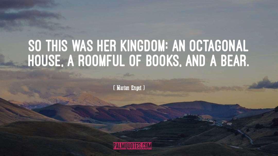 Marian Engel Quotes: So this was her kingdom: