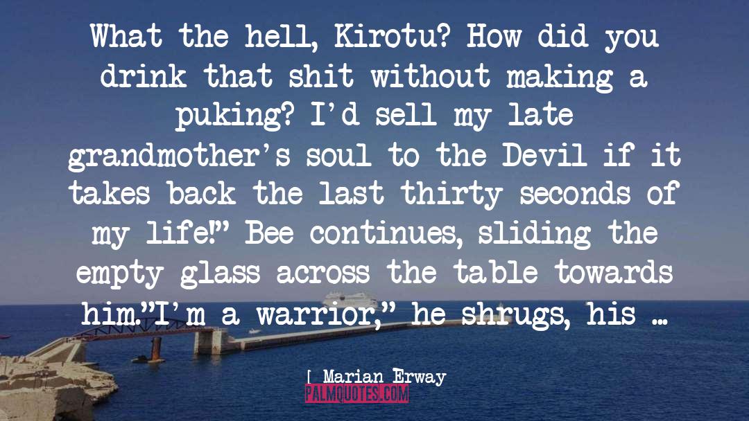 Marian Erway Quotes: What the hell, Kirotu? How