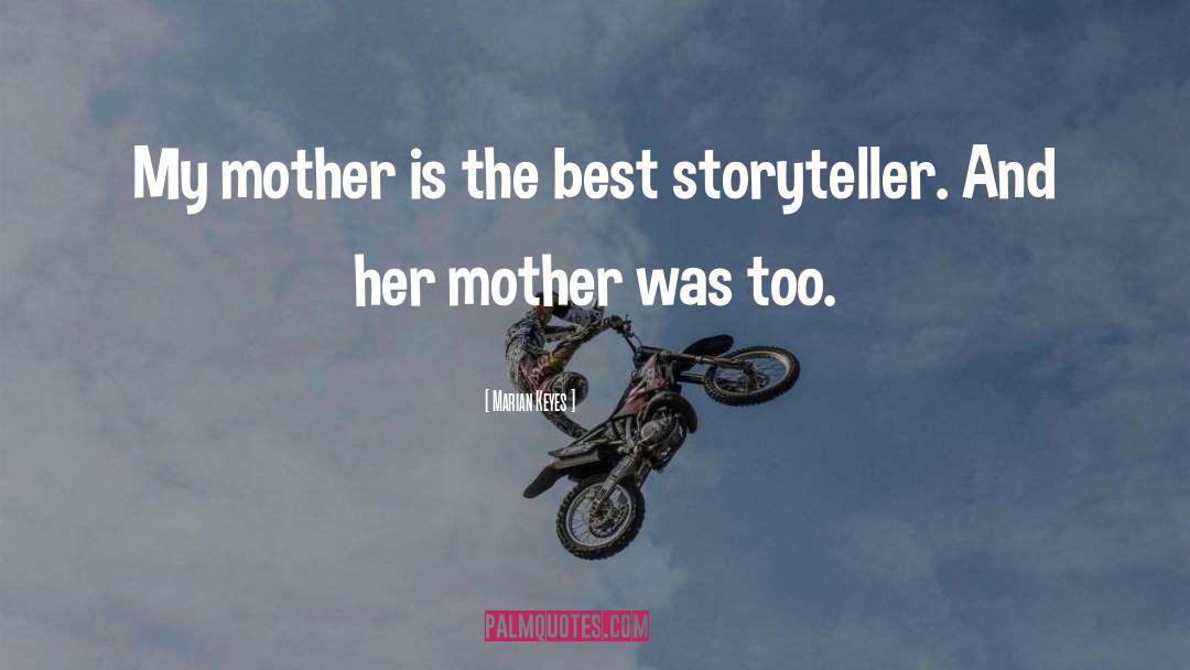 Marian Keyes Quotes: My mother is the best
