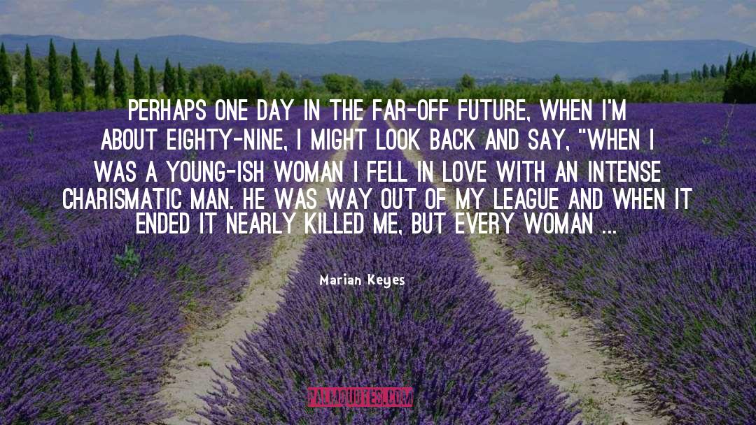 Marian Keyes Quotes: Perhaps one day in the