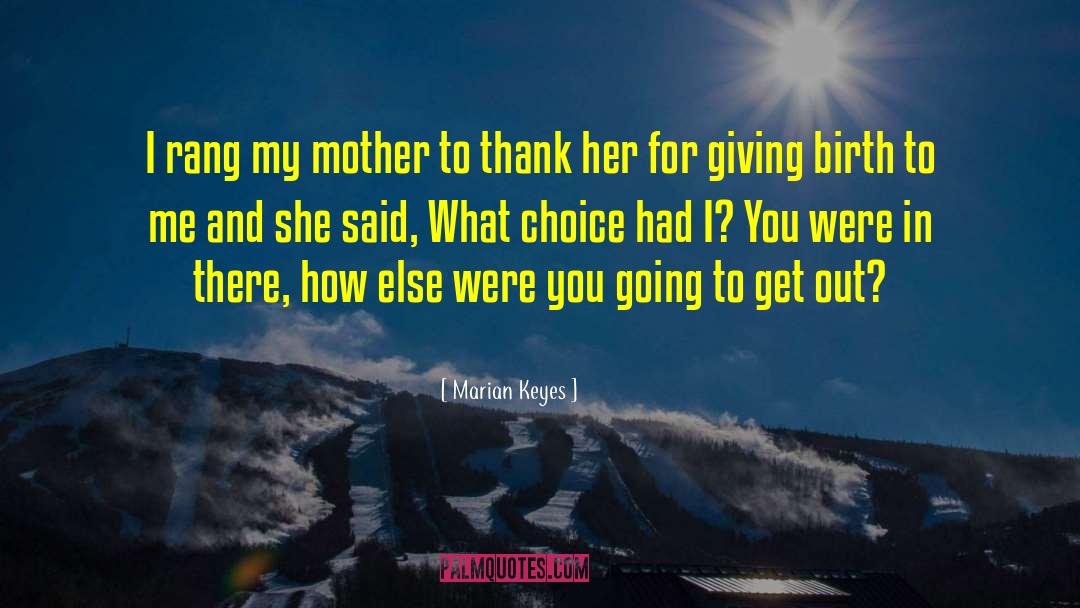 Marian Keyes Quotes: I rang my mother to
