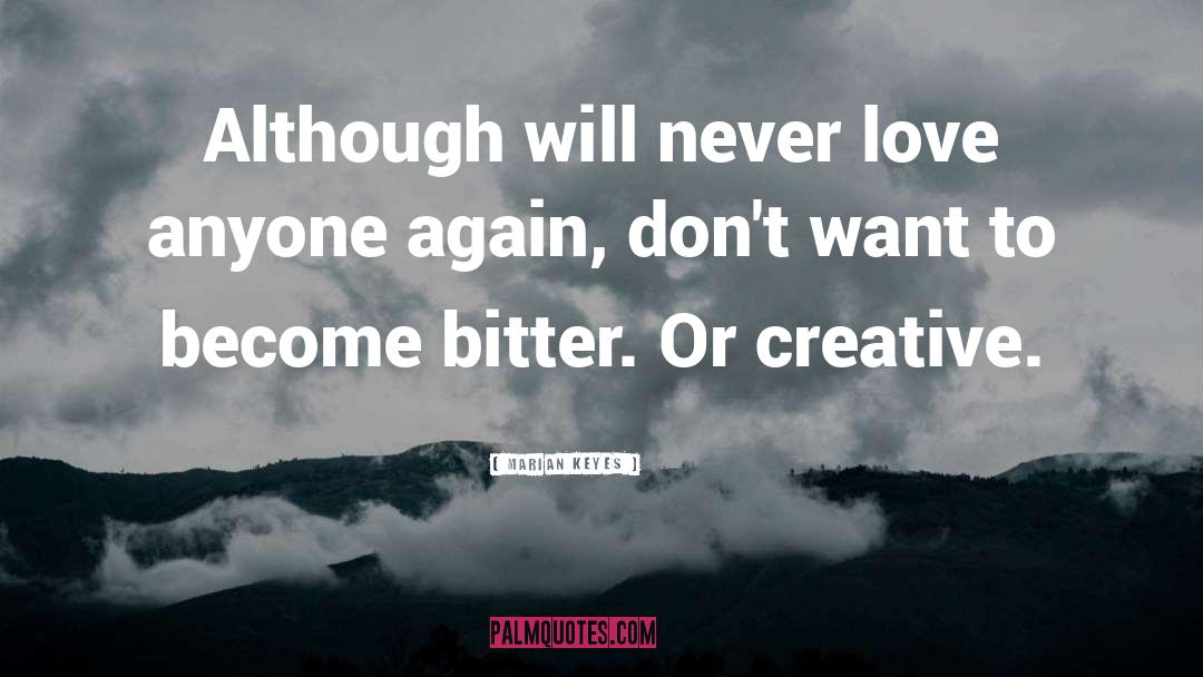 Marian Keyes Quotes: Although will never love anyone