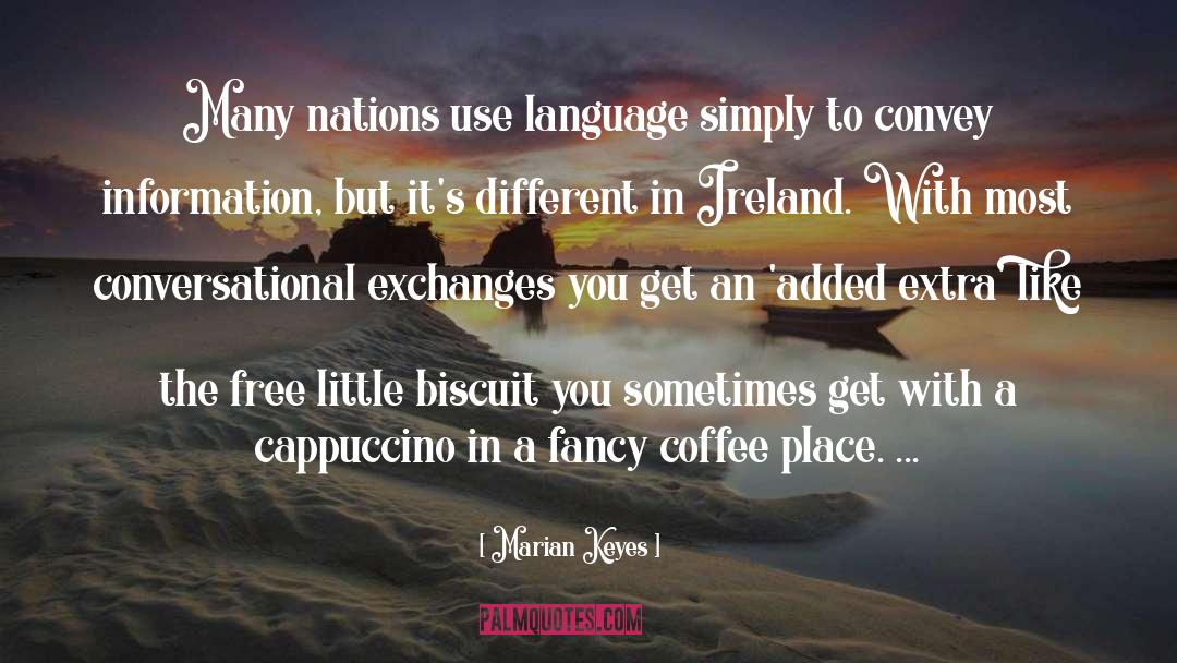 Marian Keyes Quotes: Many nations use language simply