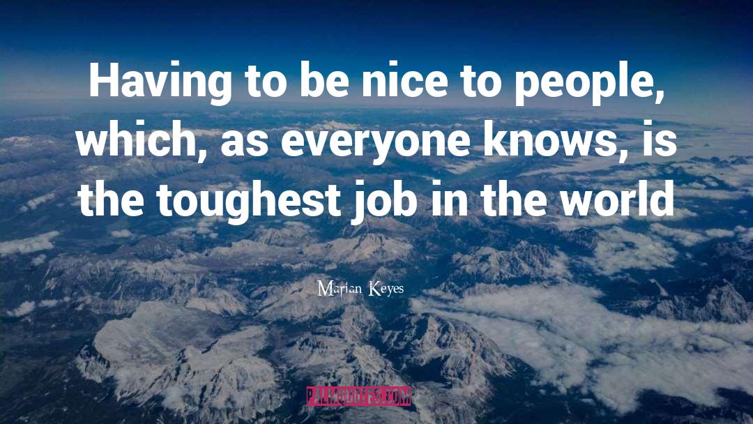 Marian Keyes Quotes: Having to be nice to