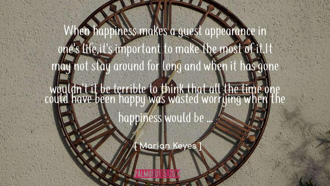 Marian Keyes Quotes: When happiness makes a guest