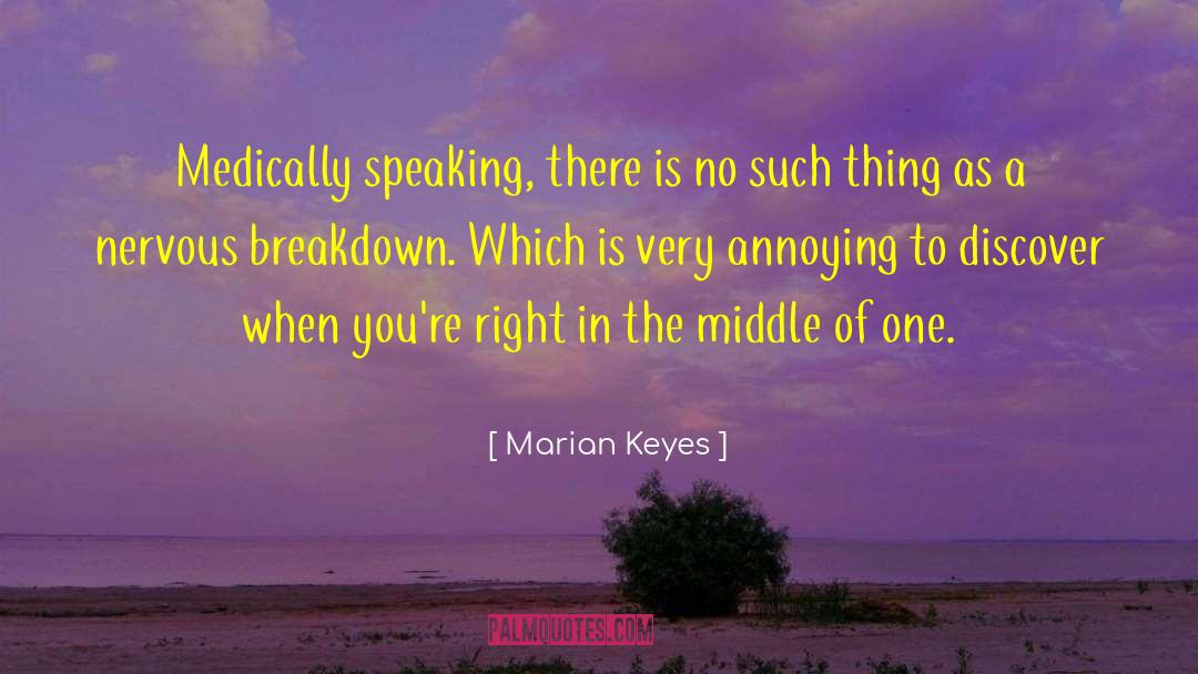 Marian Keyes Quotes: Medically speaking, there is no