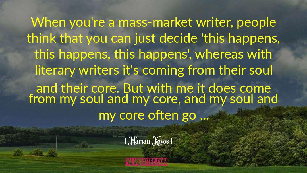 Marian Keyes Quotes: When you're a mass-market writer,