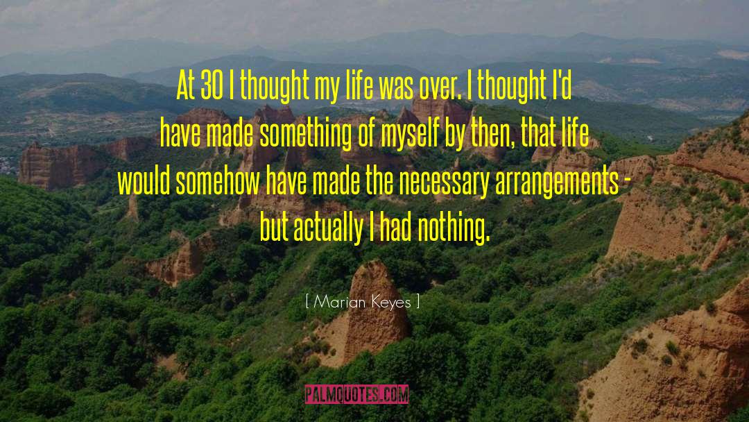 Marian Keyes Quotes: At 30 I thought my