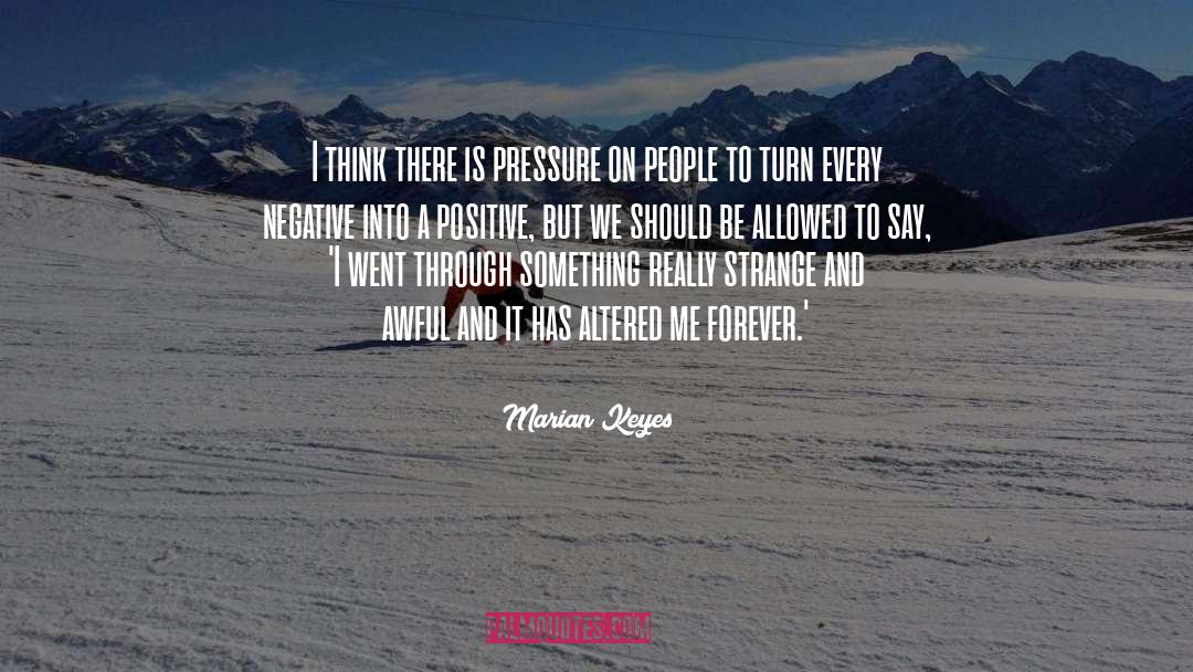 Marian Keyes Quotes: I think there is pressure