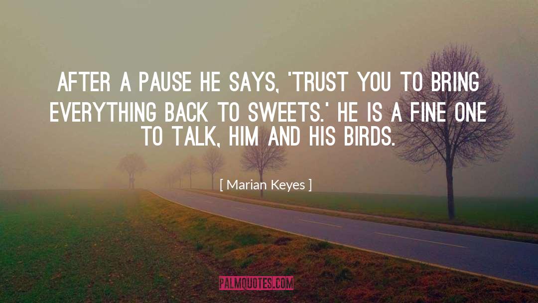 Marian Keyes Quotes: After a pause he says,