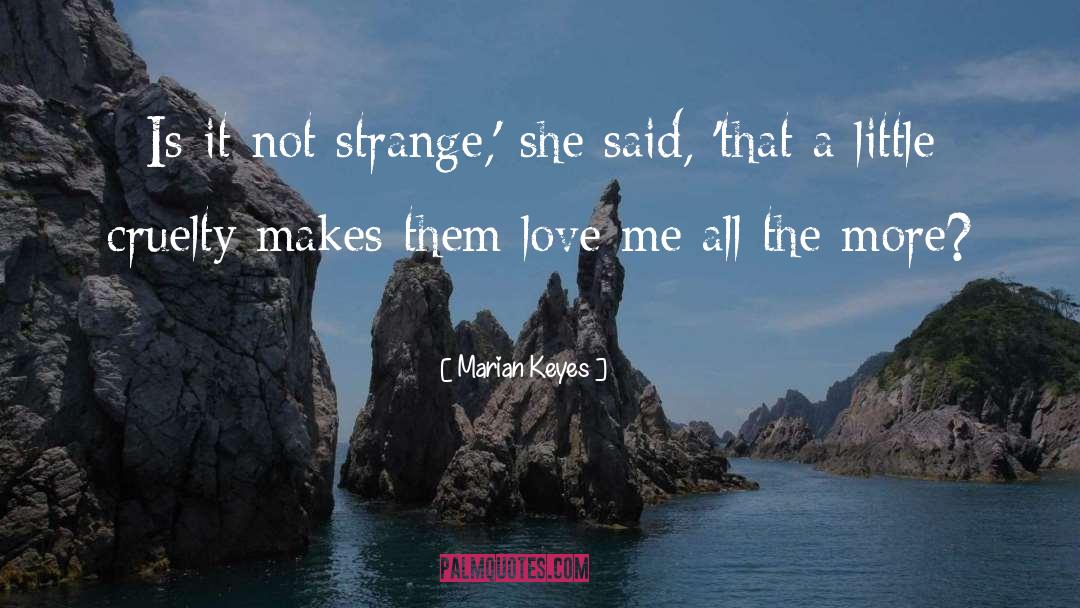 Marian Keyes Quotes: Is it not strange,' she