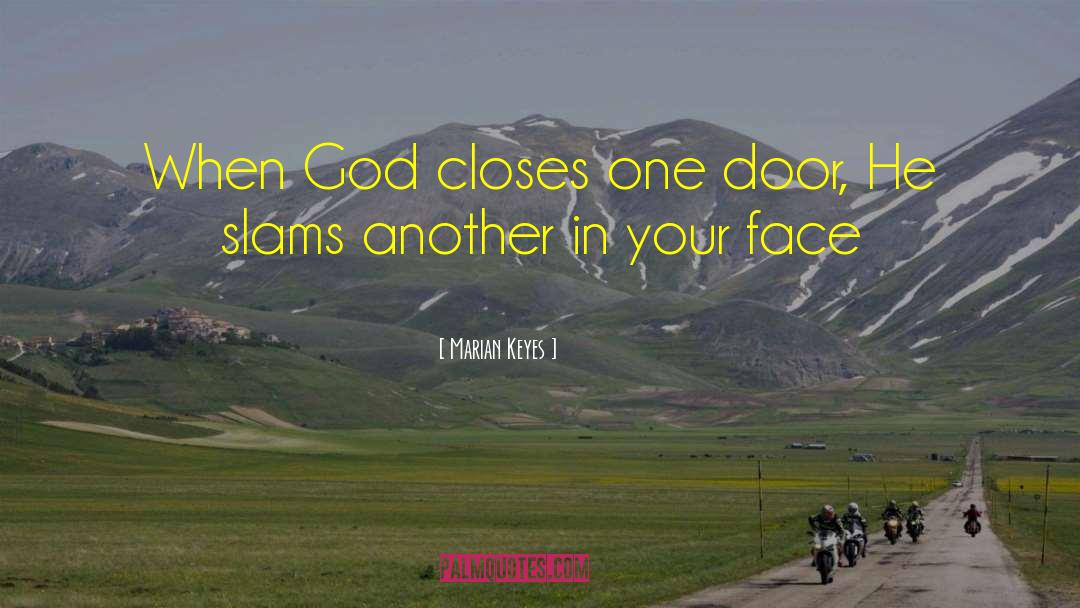 Marian Keyes Quotes: When God closes one door,