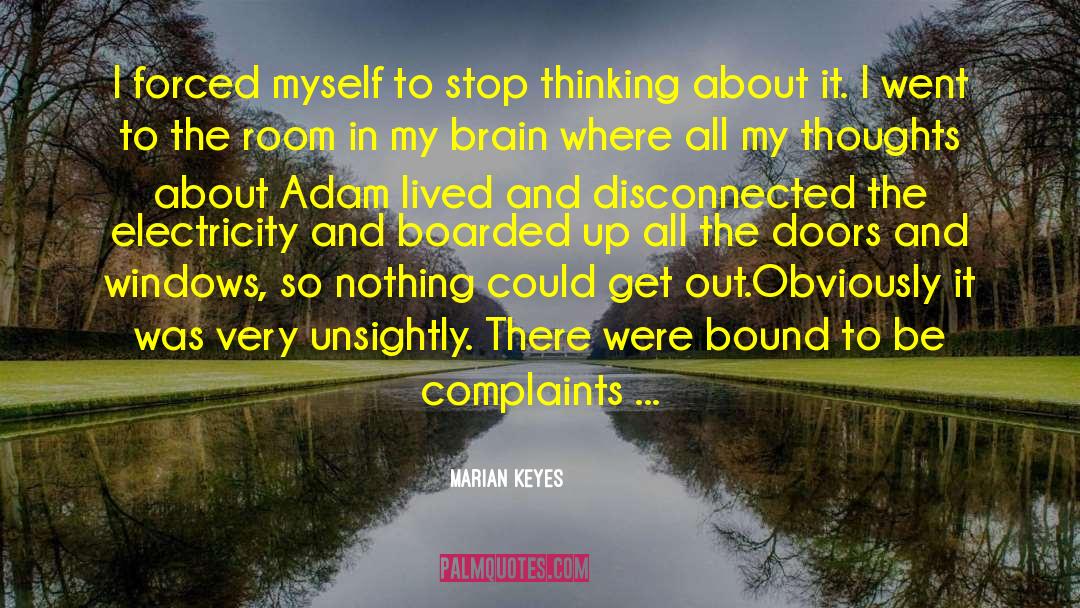 Marian Keyes Quotes: I forced myself to stop