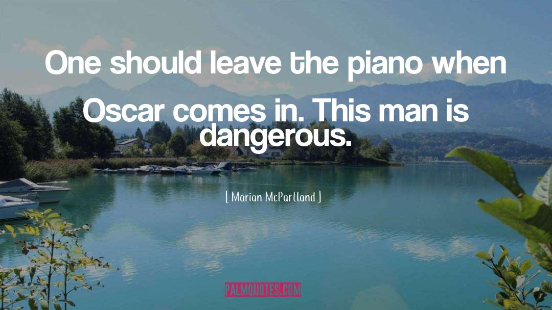Marian McPartland Quotes: One should leave the piano