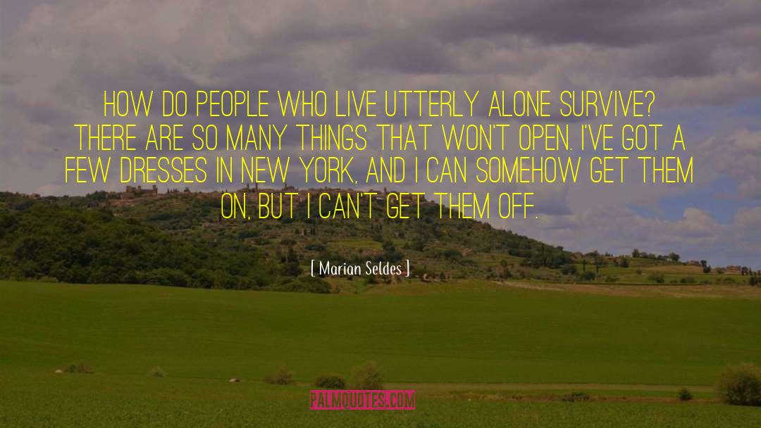 Marian Seldes Quotes: How do people who live
