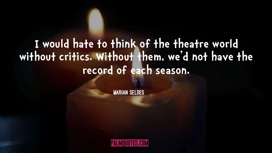 Marian Seldes Quotes: I would hate to think