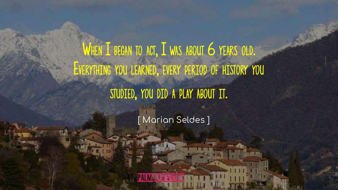 Marian Seldes Quotes: When I began to act,