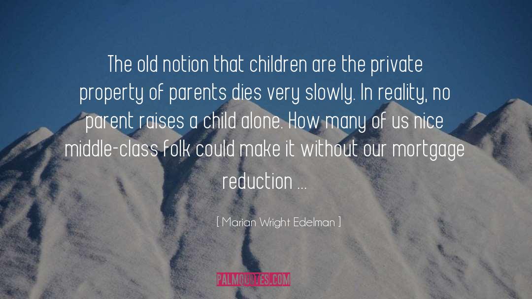 Marian Wright Edelman Quotes: The old notion that children
