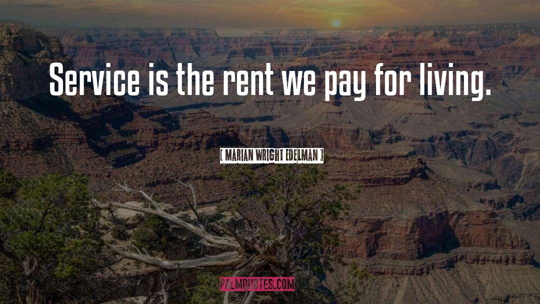 Marian Wright Edelman Quotes: Service is the rent we