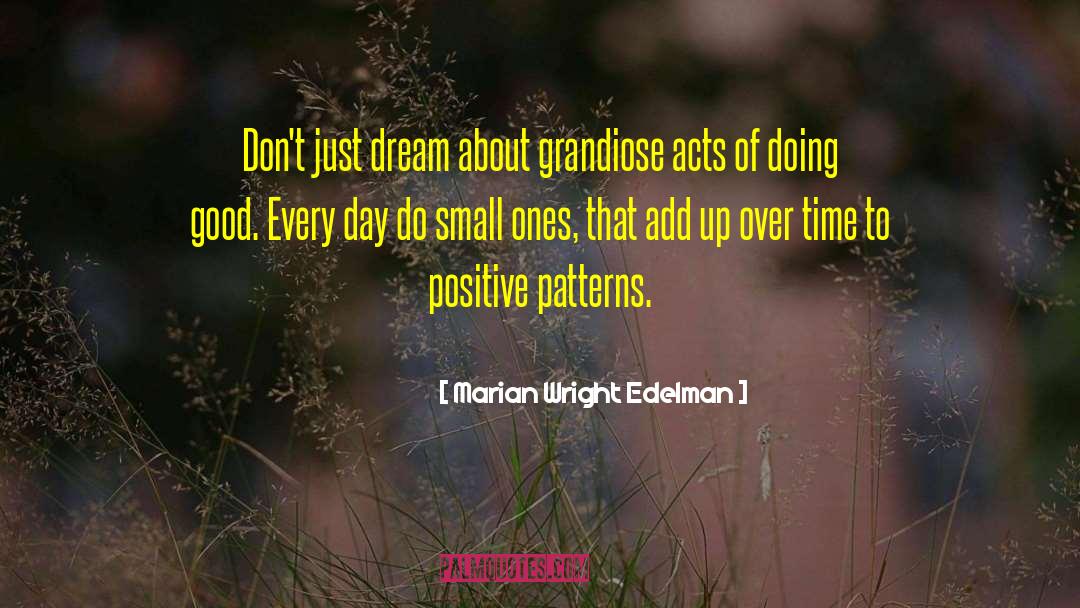 Marian Wright Edelman Quotes: Don't just dream about grandiose