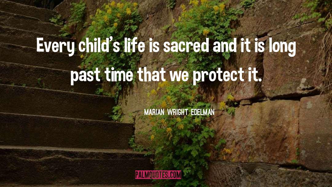 Marian Wright Edelman Quotes: Every child's life is sacred