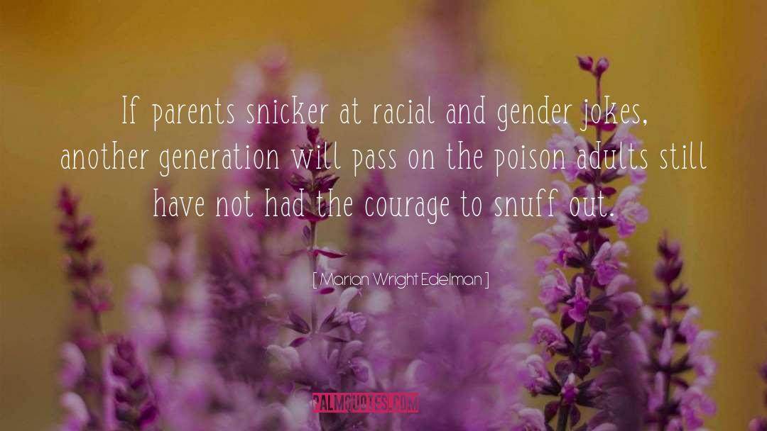 Marian Wright Edelman Quotes: If parents snicker at racial