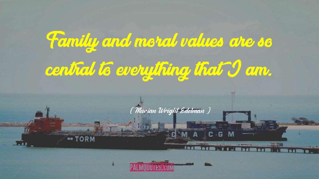 Marian Wright Edelman Quotes: Family and moral values are
