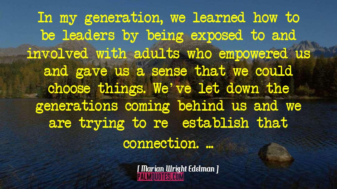 Marian Wright Edelman Quotes: In my generation, we learned