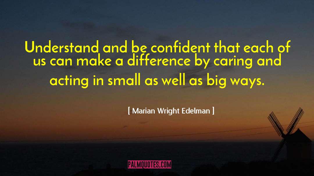 Marian Wright Edelman Quotes: Understand and be confident that