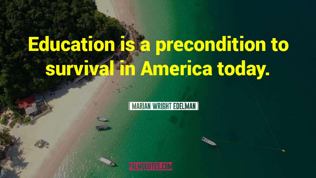 Marian Wright Edelman Quotes: Education is a precondition to