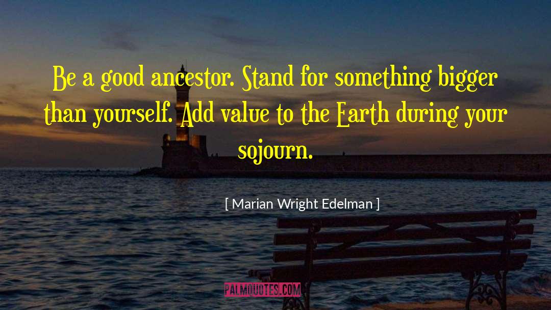 Marian Wright Edelman Quotes: Be a good ancestor. Stand