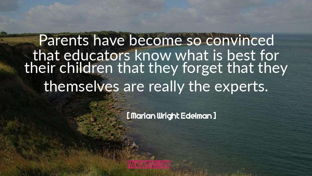 Marian Wright Edelman Quotes: Parents have become so convinced