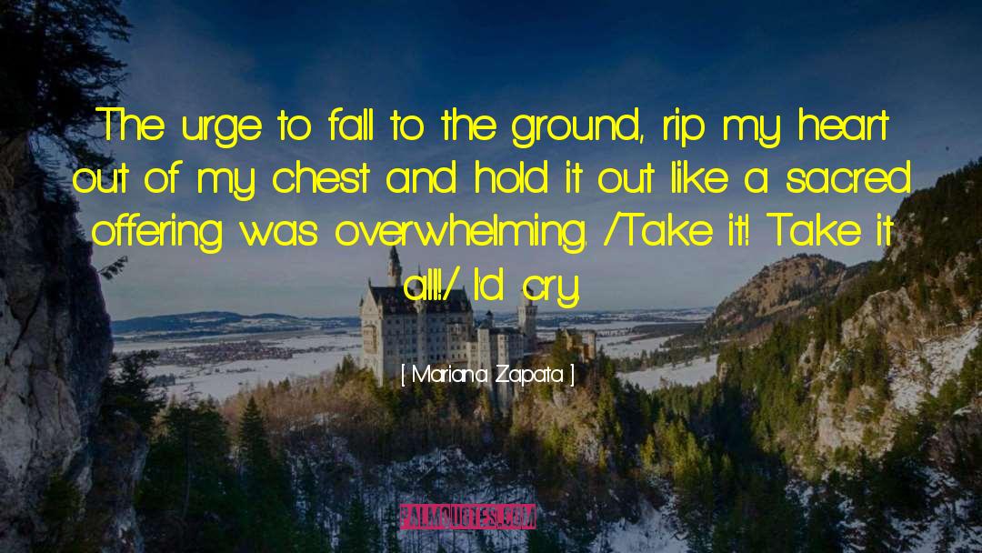 Mariana Zapata Quotes: The urge to fall to