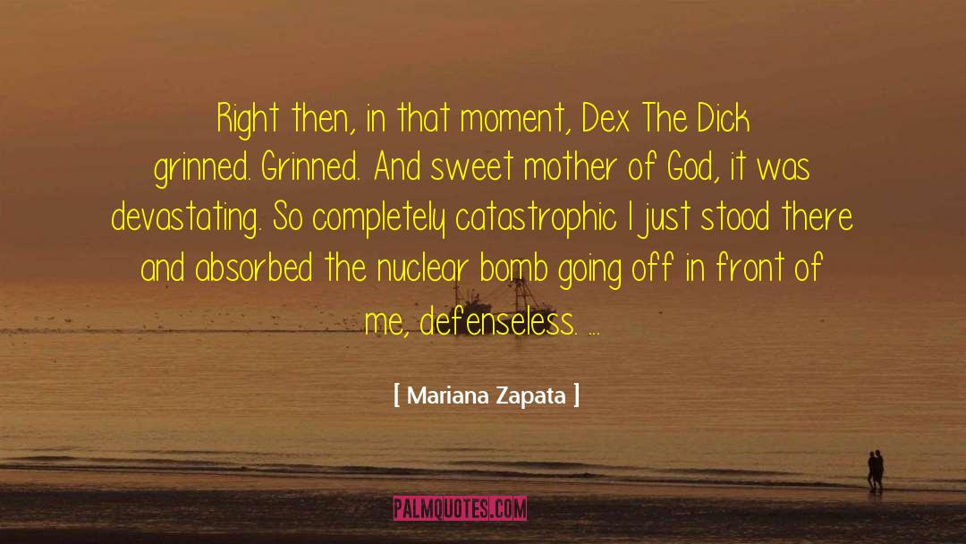 Mariana Zapata Quotes: Right then, in that moment,