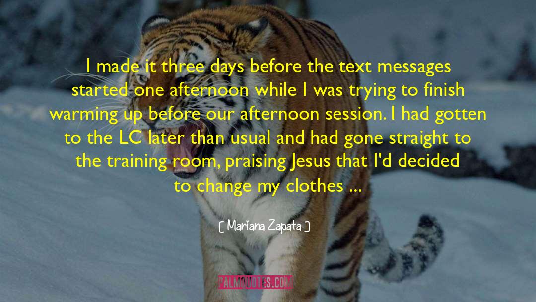 Mariana Zapata Quotes: I made it three days