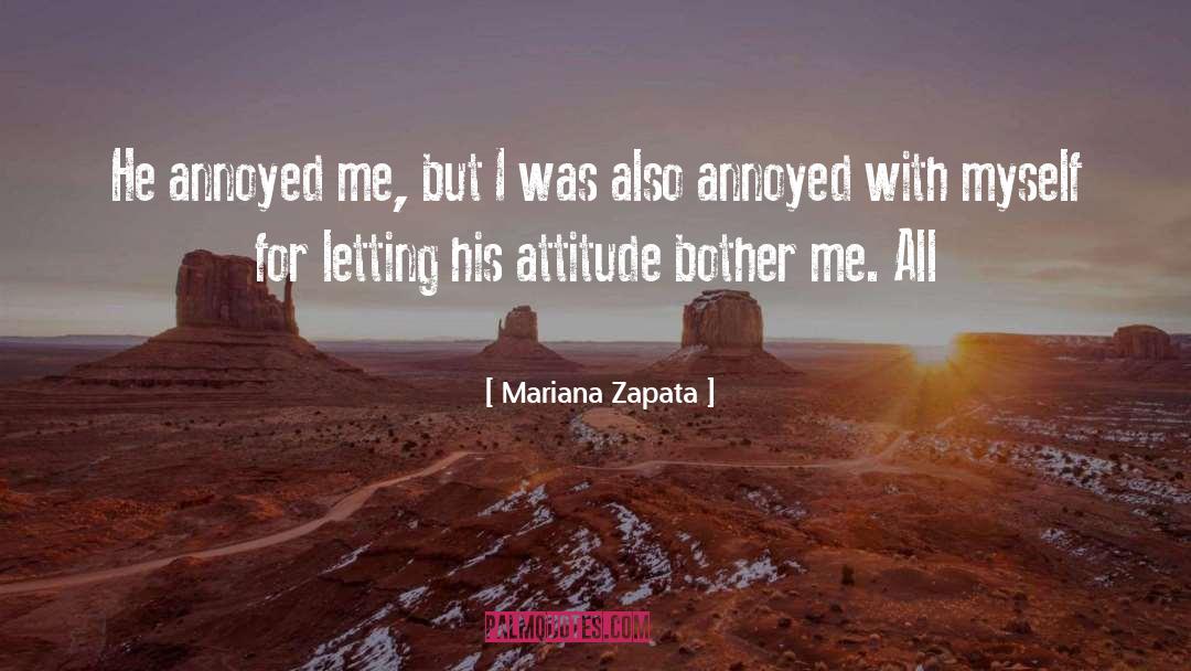 Mariana Zapata Quotes: He annoyed me, but I