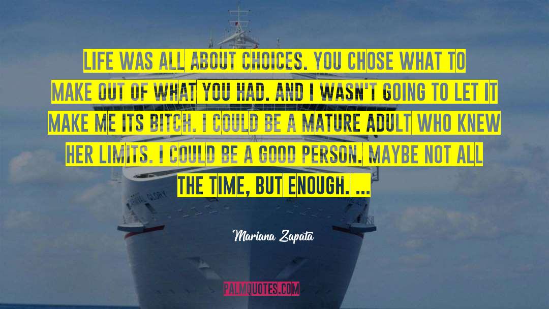 Mariana Zapata Quotes: Life was all about choices.