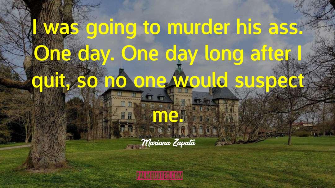 Mariana Zapata Quotes: I was going to murder