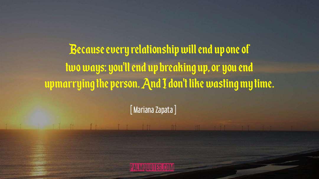 Mariana Zapata Quotes: Because every relationship will end