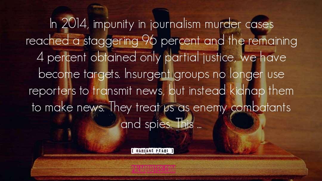 Mariane Pearl Quotes: In 2014, impunity in journalism