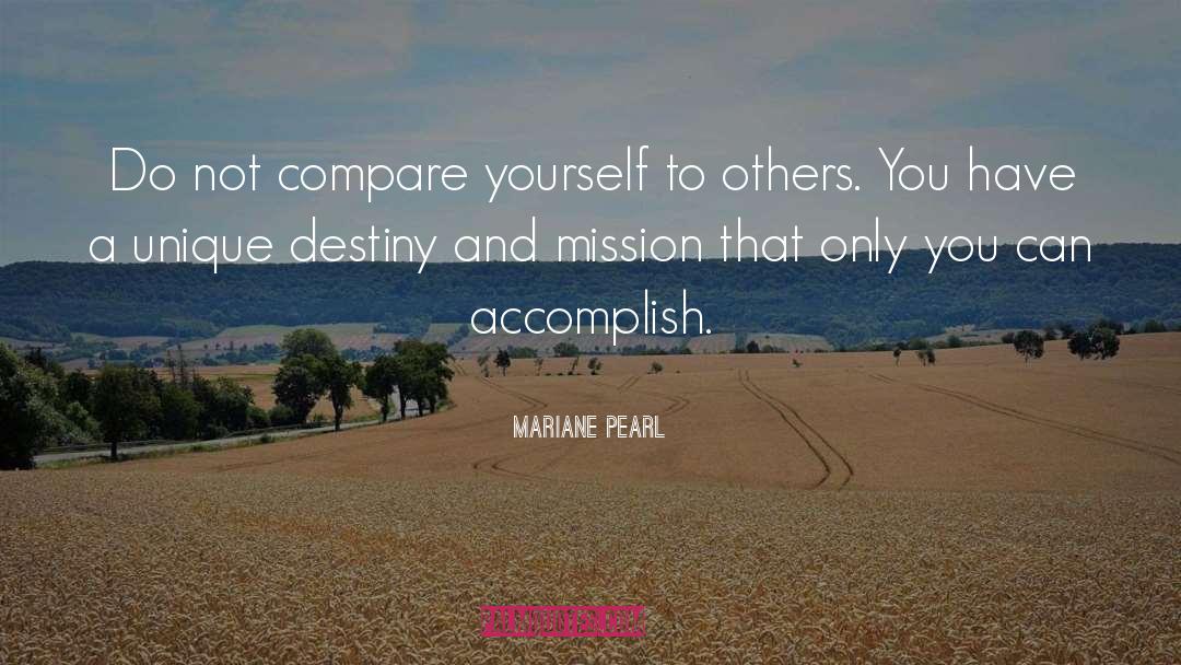 Mariane Pearl Quotes: Do not compare yourself to
